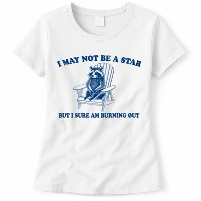 I May Not Be A Star Raccoon Meme – Funny Trash Panda Self-Deprecating Womens T-Shirt
