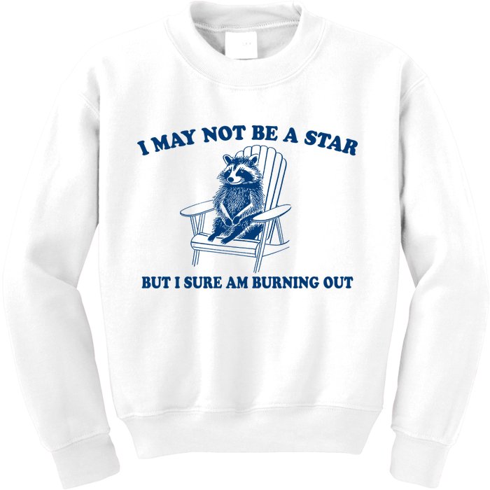 I May Not Be A Star Raccoon Meme – Funny Trash Panda Self-Deprecating Kids Sweatshirt