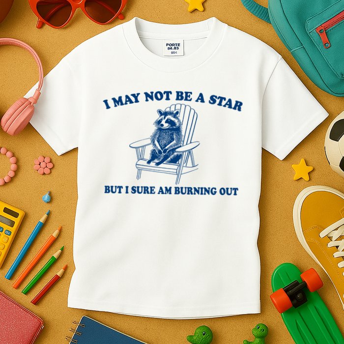 I May Not Be A Star Raccoon Meme – Funny Trash Panda Self-Deprecating Kids T-Shirt