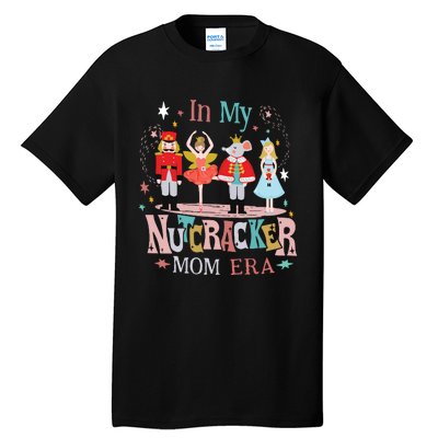 In My Nutcracker Mom Era Tall T-Shirt