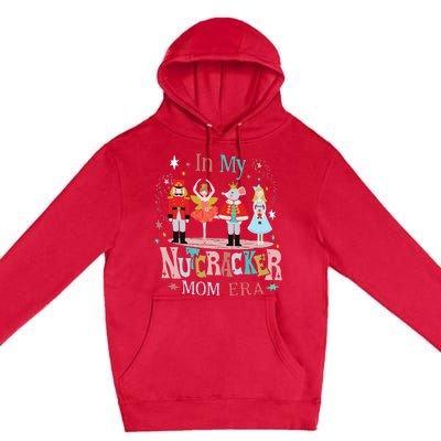 In My Nutcracker Mom Era Premium Pullover Hoodie