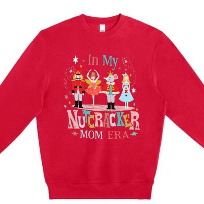 In My Nutcracker Mom Era Premium Crewneck Sweatshirt