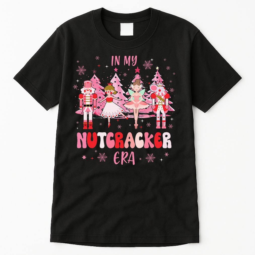 In My Nutcracker Era Christmas Nutcracker Ballet Festive Tall T-Shirt