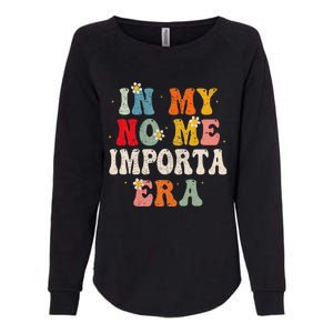 In My No Me Importa Era In My I DonT Care Era In Spanish Womens California Wash Sweatshirt