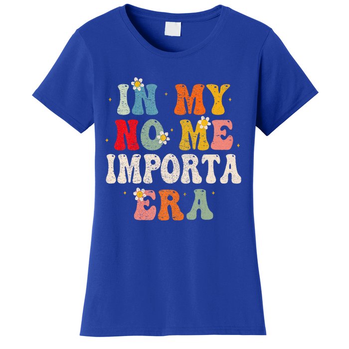 In My No Me Importa Era In My I DonT Care Era In Spanish Women's T-Shirt