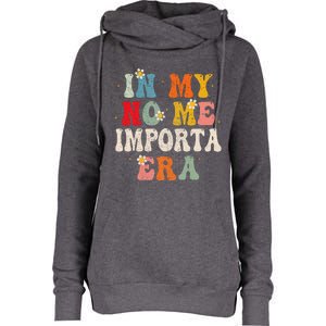 In My No Me Importa Era In My I DonT Care Era In Spanish Womens Funnel Neck Pullover Hood