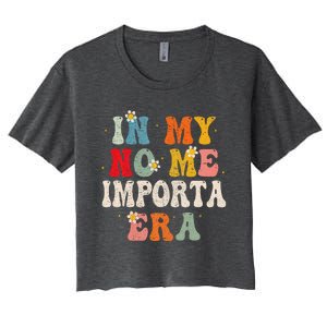 In My No Me Importa Era In My I DonT Care Era In Spanish Women's Crop Top Tee