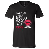 I M Not Like A Regular Mom I M A Cool Mom Design For Mom V-Neck T-Shirt