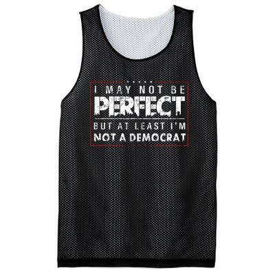 I May Not Be Perfect But At Least Im Not A Democrat Funny Mesh Reversible Basketball Jersey Tank