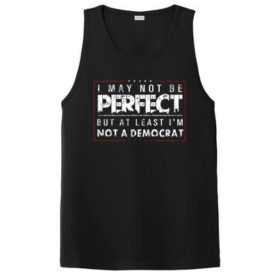 I May Not Be Perfect But At Least Im Not A Democrat Funny PosiCharge Competitor Tank