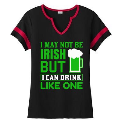 I May Not Be Irish But I Can Drink Like One Ladies Halftime Notch Neck Tee