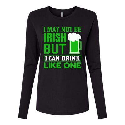 I May Not Be Irish But I Can Drink Like One Womens Cotton Relaxed Long Sleeve T-Shirt