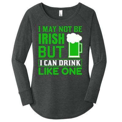 I May Not Be Irish But I Can Drink Like One Women's Perfect Tri Tunic Long Sleeve Shirt