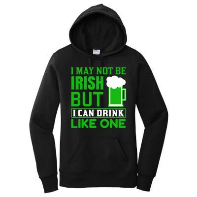 I May Not Be Irish But I Can Drink Like One Women's Pullover Hoodie