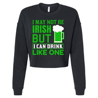 I May Not Be Irish But I Can Drink Like One Cropped Pullover Crew