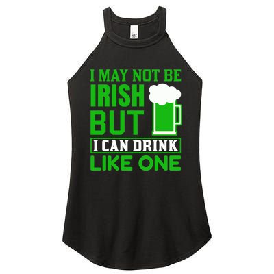 I May Not Be Irish But I Can Drink Like One Women's Perfect Tri Rocker Tank