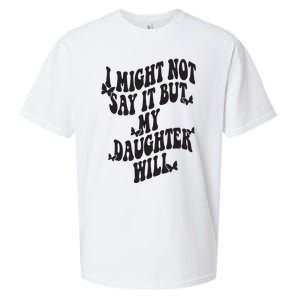 I Might Not Say It But My Daughter Will Sueded Cloud Jersey T-Shirt