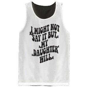 I Might Not Say It But My Daughter Will Mesh Reversible Basketball Jersey Tank