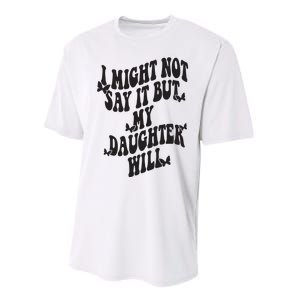 I Might Not Say It But My Daughter Will Performance Sprint T-Shirt