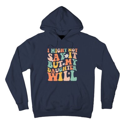 I Might Not Say It But My Daughter Will Funny Mom & Daughter Hoodie