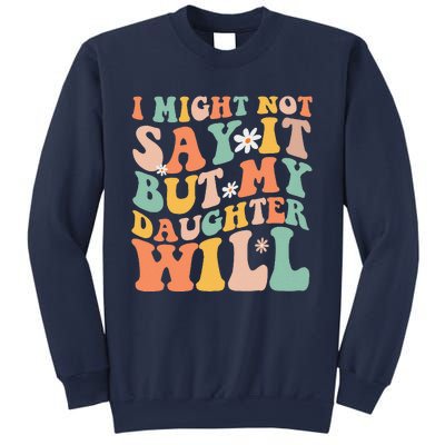 I Might Not Say It But My Daughter Will Funny Mom & Daughter Sweatshirt