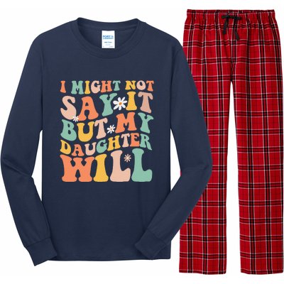 I Might Not Say It But My Daughter Will Funny Mom & Daughter Long Sleeve Pajama Set