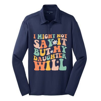 I Might Not Say It But My Daughter Will Funny Mom & Daughter Silk Touch Performance Long Sleeve Polo