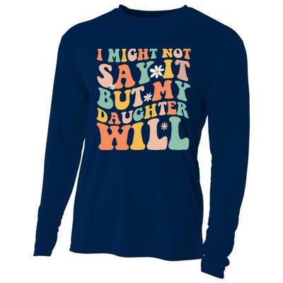 I Might Not Say It But My Daughter Will Funny Mom & Daughter Cooling Performance Long Sleeve Crew