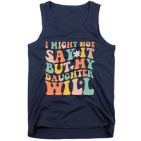 I Might Not Say It But My Daughter Will Funny Mom & Daughter Tank Top