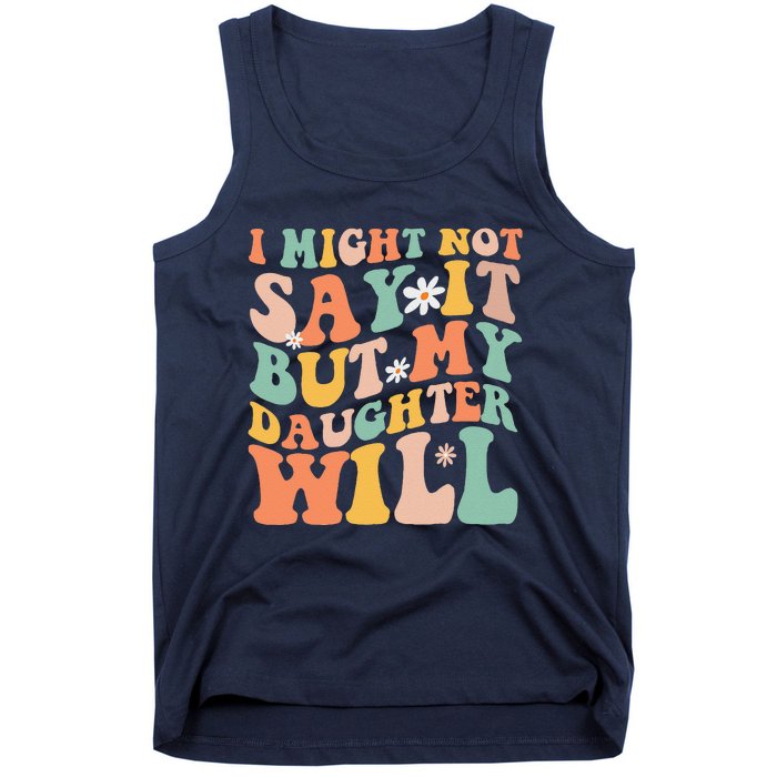 I Might Not Say It But My Daughter Will Funny Mom & Daughter Tank Top