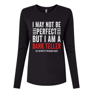 I May Not Be Perfect Funny Bank Teller Joke Banking Humor Gift Womens Cotton Relaxed Long Sleeve T-Shirt