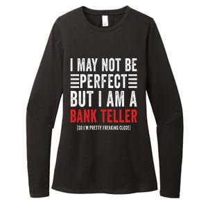 I May Not Be Perfect Funny Bank Teller Joke Banking Humor Gift Womens CVC Long Sleeve Shirt