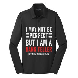 I May Not Be Perfect Funny Bank Teller Joke Banking Humor Gift Silk Touch Performance Long Sleeve Polo