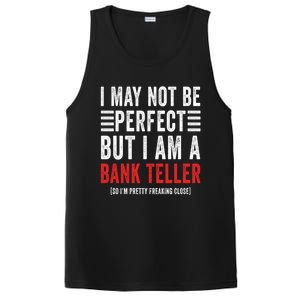 I May Not Be Perfect Funny Bank Teller Joke Banking Humor Gift PosiCharge Competitor Tank