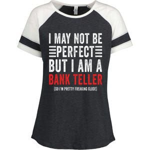 I May Not Be Perfect Funny Bank Teller Joke Banking Humor Gift Enza Ladies Jersey Colorblock Tee