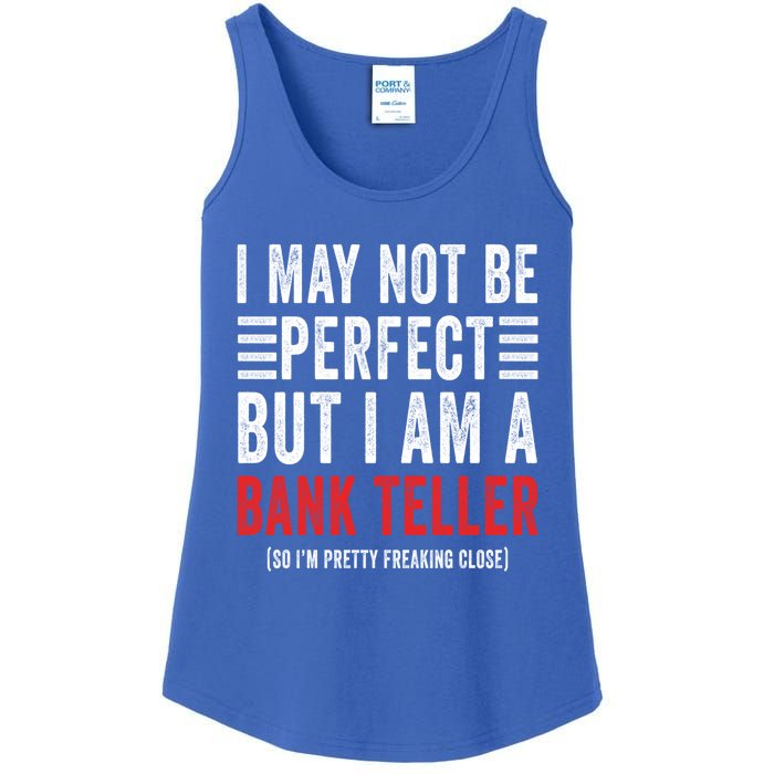 I May Not Be Perfect Funny Bank Teller Joke Banking Humor Gift Ladies Essential Tank