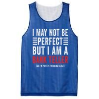 I May Not Be Perfect Funny Bank Teller Joke Banking Humor Gift Mesh Reversible Basketball Jersey Tank