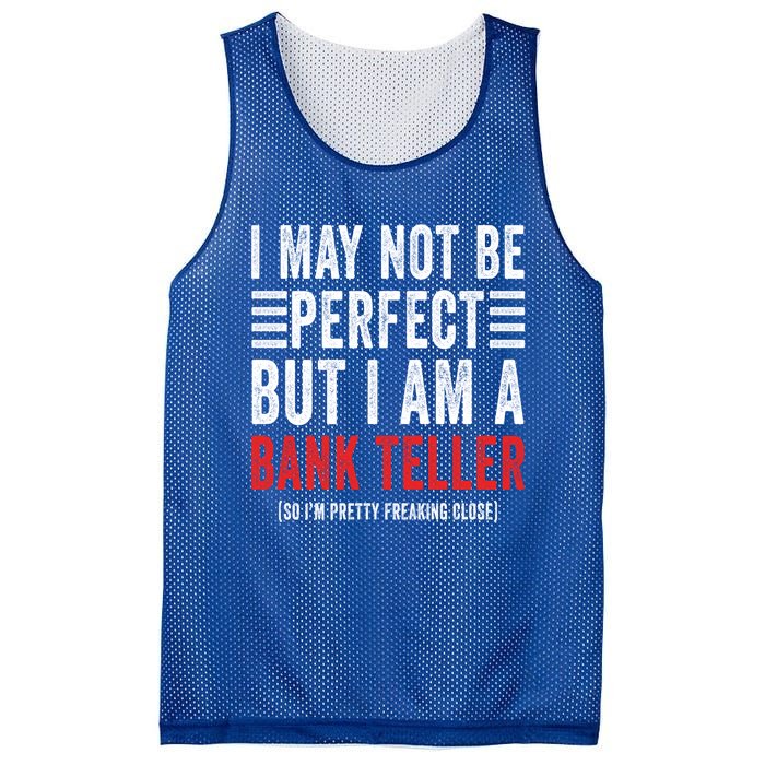 I May Not Be Perfect Funny Bank Teller Joke Banking Humor Gift Mesh Reversible Basketball Jersey Tank