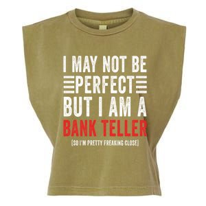 I May Not Be Perfect Funny Bank Teller Joke Banking Humor Gift Garment-Dyed Women's Muscle Tee