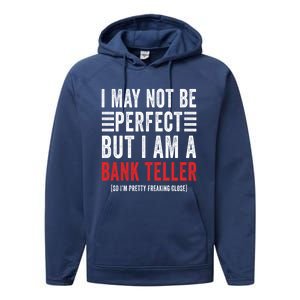 I May Not Be Perfect Funny Bank Teller Joke Banking Humor Gift Performance Fleece Hoodie