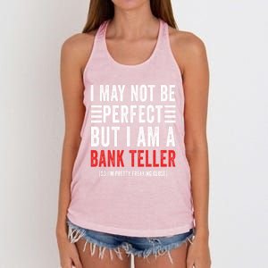 I May Not Be Perfect Funny Bank Teller Joke Banking Humor Gift Women's Knotted Racerback Tank