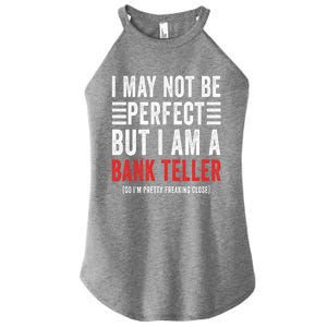 I May Not Be Perfect Funny Bank Teller Joke Banking Humor Gift Women's Perfect Tri Rocker Tank