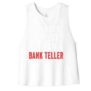 I May Not Be Perfect Funny Bank Teller Joke Banking Humor Gift Women's Racerback Cropped Tank