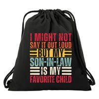 I Might Not Say It Out Loud But My Son In Law Is My Favorite Love Drawstring Bag