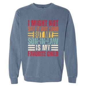 I Might Not Say It Out Loud But My Son In Law Is My Favorite Love Garment-Dyed Sweatshirt