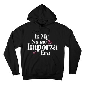 In My No Me Importa Era Mothers Day Hoodie