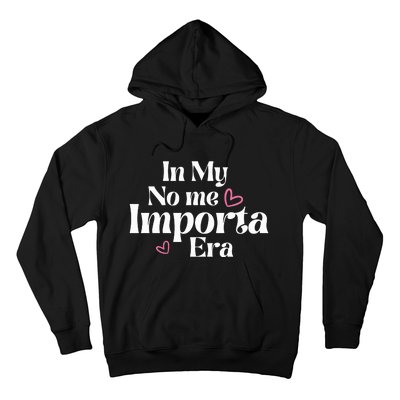 In My No Me Importa Era Mothers Day Hoodie