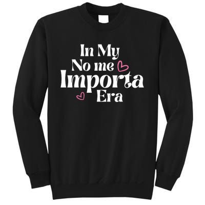 In My No Me Importa Era Mothers Day Sweatshirt