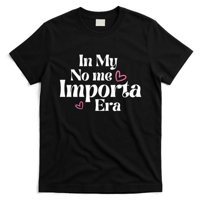 In My No Me Importa Era Mothers Day T-Shirt