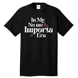 In My No Me Importa Era Mothers Day Tall T-Shirt